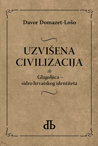 Uzvišena civilizacija ili Glagoljica - sidro hrvatskog identiteta Uzvišena civilizacija ili Glagoljica - sidro hrvatskog identiteta